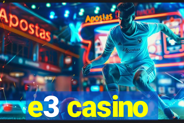 e3 casino